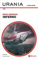 Ebook Inferno (Urania) di Resnick Mike edito da Mondadori