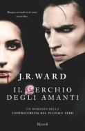 Ebook Il cerchio degli amanti di Ward J.r. edito da Rizzoli