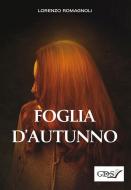 Ebook Foglia d&apos;Autunno di Lorenzo Romagnoli edito da editrice GDS
