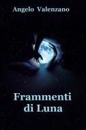 Ebook Frammenti di Luna di Valenzano Angelo edito da ilmiolibro self publishing