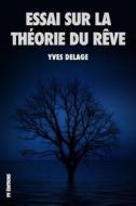 Ebook Essai sur la théorie du rêve di Yves Delage edito da FV Éditions