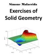 Ebook Exercises of Solid Geometry di Simone Malacrida edito da Simone Malacrida