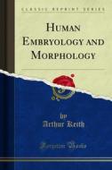 Ebook Human Embryology and Morphology di Arthur Keith edito da Forgotten Books