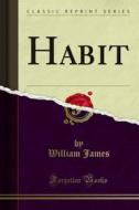 Ebook Habit di William James edito da Forgotten Books