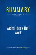 Ebook Summary: Weird Ideas that Work di BusinessNews Publishing edito da Business Book Summaries