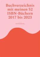 Ebook Buchverzeichnis mit meinen 52 ISBN-Büchern 2017 bis 2023 di Gerd Steinkoenig edito da Books on Demand
