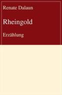 Ebook Rheingold di Renate Dalaun edito da Frankfurter Literaturverlag