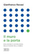 Ebook Il muro e la porta di Gianfranco Ravasi edito da EDB - Edizioni Dehoniane Bologna
