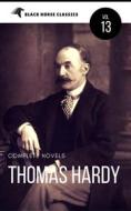 Ebook Thomas Hardy: The Complete Novels [Classics Authors Vol: 13] (Black Horse Classics) di Thomas Hardy, black Horse Classics edito da Thomas Hardy