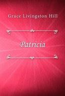 Ebook Patricia di Grace Livingston Hill edito da Classica Libris