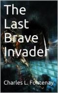 Ebook The Last Brave Invader di Charles L. Fontenay edito da iOnlineShopping.com