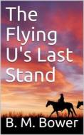 Ebook The Flying U's Last Stand di B. M. Bower edito da iOnlineShopping.com