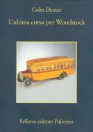 Ebook l' ultima corsa per Woodstock di Colin Dexter, Luisa Nera edito da Sellerio Editore
