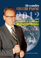 Ebook 2012. Manuale contro la fine del mondo di Alessandro Cecchi Paone edito da Gangemi Editore