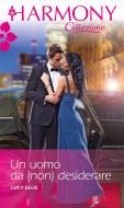 Ebook Un uomo da (non) desiderare di Lucy Ellis edito da HarperCollins Italia