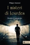 Ebook I misteri di Lourdes di Filippo Anastasi edito da Effatà Editrice