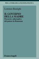 Ebook Il governo della madre di Lorenzo Rustighi edito da Franco Angeli Edizioni