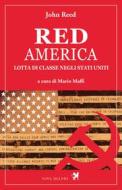 Ebook Red America. Lotta di classe negli Stati Uniti di Reed John edito da Nova Delphi