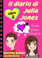 Ebook Il Diario Di Julia Jones - Libro 4 - Il Mio Primo Fidanzato di Katrina Kahler edito da KC Global Enterprises Pty Ltd