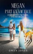 Ebook Megan Part En Vacances di Owen Jones edito da Megan Publishing Services