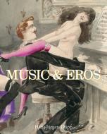 Ebook Music and Eros di Hans-Jürgen Döpp edito da Parkstone International