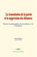 Ebook La transmission de la parole et la suppression des distances di Antoine Bréguet, Lazare Weiller edito da EHS