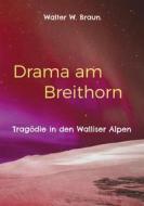 Ebook Drama am Breithorn di Walter W. Braun edito da Books on Demand