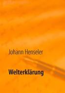 Ebook Welterklärung di Johann Henseler edito da Books on Demand