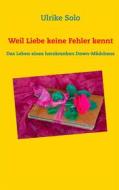 Ebook Weil Liebe keine Fehler kennt di Ulrike Solo edito da Books on Demand
