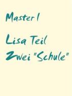 Ebook Lisa Teil Zwei "Schule" di Master I edito da Books on Demand