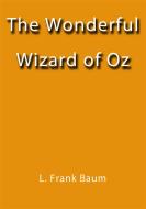 Ebook The wonderful wizard of Oz di Lyman Frank Baum edito da Lyman Frank Baum
