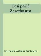 Ebook Così parlò Zarathustra di Friedrich Wilhelm Nietzsche edito da Publi