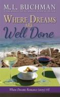 Ebook Where Dreams Are Well Done di M. L. Buchman edito da Buchman Bookworks, Inc.