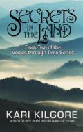 Ebook Secrets in the Land di Kari Kilgore edito da Spiral Publishing, Ltd.