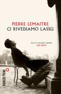 Ebook Ci rivediamo lassù di Lemaitre Pierre edito da Mondadori
