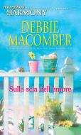 Ebook Sulla scia dell'amore di Debbie Macomber edito da HarperCollins Italia