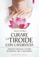 Ebook Curare la tiroide con l'Ayurveda di Marianne Teitelbaum edito da Edizioni Il Punto d'incontro