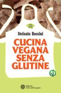 Ebook Cucina vegana senza glutine di Stefania Rossini edito da L'Età dell'Acquario