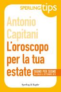 Ebook L'oroscopo per la tua estate - Sperling Tips di Capitani Antonio edito da Sperling & Kupfer