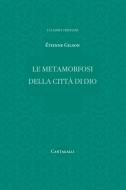 Ebook Le metamorfosi della città di Dio di Gilson Étienne edito da Edizioni Cantagalli