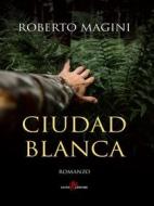 Ebook Ciudad Blanca di Roberto Magini edito da Leone Editore