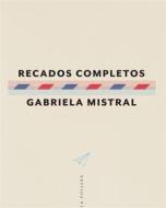 Ebook Recados completos di Gabriela Mistral edito da La Pollera Ediciones