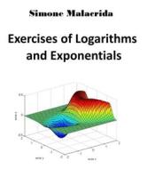 Ebook Exercises of Logarithms and Exponentials di Simone Malacrida edito da Simone Malacrida