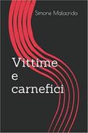 Ebook Vittime e carnefici di Simone Malacrida edito da Simone Malacrida