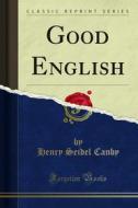 Ebook Good English di Henry Seidel Canby edito da Forgotten Books