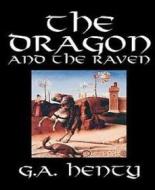 Ebook The Dragon and the Raven di G. A. Henty edito da BookRix