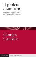 Ebook Il profeta disarmato di Caravale Giorgio, Giorgio Caravale edito da Società editrice il Mulino, Spa