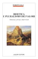 Ebook Bioetica e pluralismo dei valori di Roberta Sala edito da Liguori Editore