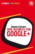 Ebook Fare business con Google di Donato Carriero edito da Feltrinelli Editore