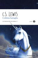 Ebook Le cronache di Narnia - 7. L'ultima battaglia di Lewis C.s. edito da Mondadori